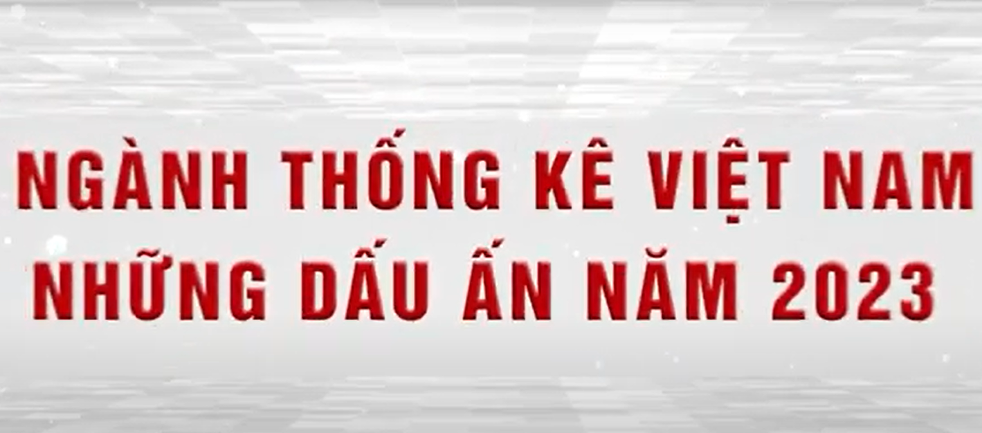 Ngành Thống kê Việt Nam - Những dấu ấn năm 2023